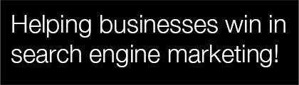 Helping businesses win in search engine marketing!